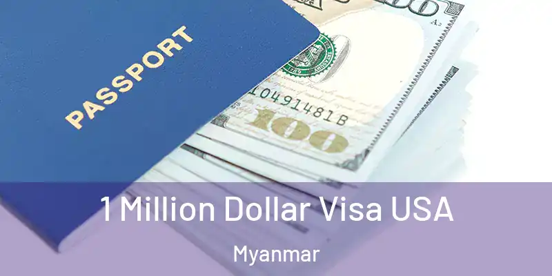  1 Million Dollar Visa USA Myanmar