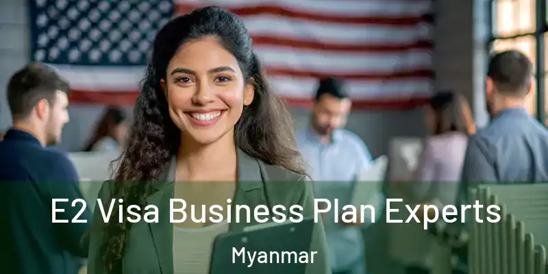  E2 Visa Business Plan Experts Myanmar