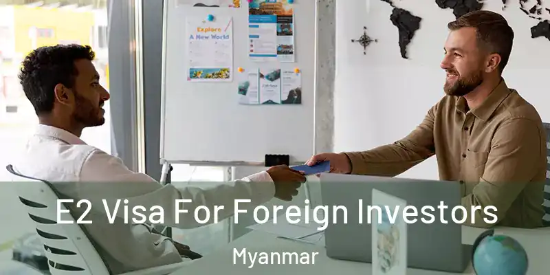  E2 Visa For Foreign Investors Myanmar