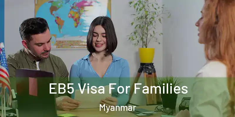 EB5 Visa For Families Myanmar