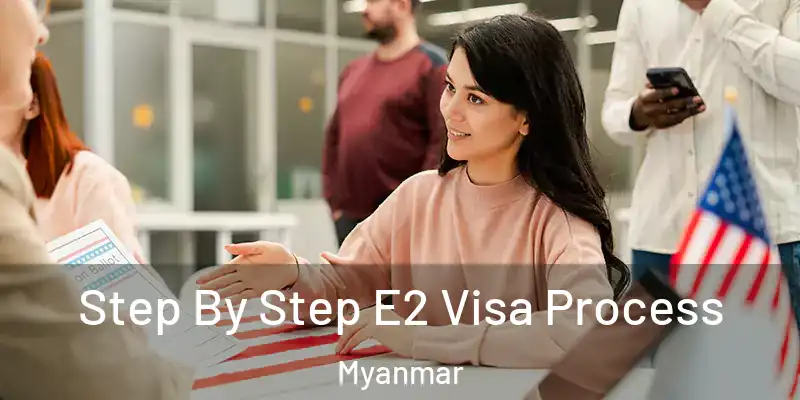  Step By Step E2 Visa Process Myanmar