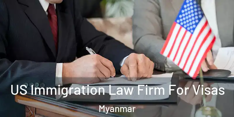  US Immigration Law Firm For Visas Myanmar