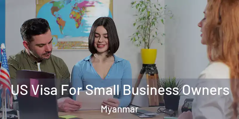  US Visa For Small Business Owners Myanmar