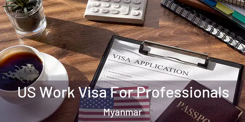  US Work Visa For Professionals Myanmar